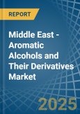 Middle East - Aromatic Alcohols and Their Derivatives - Market Analysis, Forecast, Size, Trends and Insights- Product Image