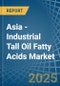 Asia - Industrial Tall Oil Fatty Acids - Market Analysis, Forecast, Size, Trends and Insights - Product Thumbnail Image