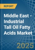 Middle East - Industrial Tall Oil Fatty Acids - Market Analysis, Forecast, Size, Trends and Insights- Product Image