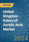 United Kingdom - Esters of Acrylic Acid - Market Analysis, Forecast, Size, Trends and Insights- Product Image