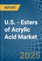 U.S. - Esters of Acrylic Acid - Market Analysis, Forecast, Size, Trends and Insights - Product Thumbnail Image