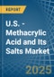 U.S. - Methacrylic Acid and Its Salts - Market Analysis, Forecast, Size, Trends and Insights - Product Image