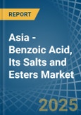 Asia - Benzoic Acid, Its Salts and Esters - Market Analysis, Forecast, Size, Trends and Insights- Product Image
