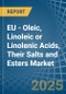 EU - Oleic, Linoleic or Linolenic Acids, Their Salts and Esters - Market Analysis, Forecast, Size, Trends and Insights - Product Thumbnail Image