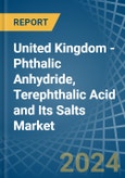 United Kingdom - Phthalic Anhydride, Terephthalic Acid and Its Salts - Market Analysis, Forecast, Size, Trends and Insights- Product Image