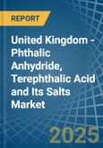 United Kingdom - Phthalic Anhydride, Terephthalic Acid and Its Salts - Market Analysis, Forecast, Size, Trends and Insights- Product Image