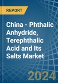 China - Phthalic Anhydride, Terephthalic Acid and Its Salts - Market Analysis, Forecast, Size, Trends and Insights- Product Image