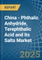 China - Phthalic Anhydride, Terephthalic Acid and Its Salts - Market Analysis, Forecast, Size, Trends and Insights - Product Thumbnail Image