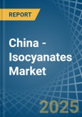 China - Isocyanates - Market Analysis, Forecast, Size, Trends and Insights- Product Image