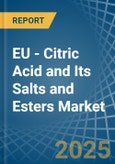 EU - Citric Acid and Its Salts and Esters - Market Analysis, Forecast, Size, Trends and Insights- Product Image