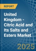 United Kingdom - Citric Acid and Its Salts and Esters - Market Analysis, Forecast, Size, Trends and Insights- Product Image