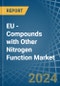 EU - Compounds with Other Nitrogen Function (Excluding Isocyanates) - Market Analysis, Forecast, Size, Trends and Insights - Product Image