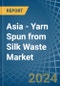Asia - Yarn Spun from Silk Waste - Market Analysis, Forecast, Size, Trends and Insights - Product Thumbnail Image