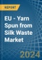 EU - Yarn Spun from Silk Waste - Market Analysis, Forecast, Size, Trends and Insights - Product Thumbnail Image