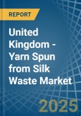 United Kingdom - Yarn Spun from Silk Waste - Market Analysis, Forecast, Size, Trends and Insights- Product Image