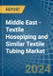 Middle East - Textile Hosepiping and Similar Textile Tubing - Market Analysis, Forecast, Size, Trends and Insights - Product Image