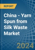 China - Yarn Spun from Silk Waste - Market Analysis, Forecast, Size, Trends and Insights- Product Image