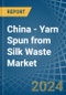 China - Yarn Spun from Silk Waste - Market Analysis, Forecast, Size, Trends and Insights - Product Thumbnail Image