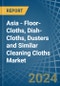 Asia - Floor-Cloths, Dish-Cloths, Dusters and Similar Cleaning Cloths (Knitted or Crocheted) - Market Analysis, Forecast, Size, Trends and Insights - Product Thumbnail Image