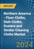 Northern America - Floor-Cloths, Dish-Cloths, Dusters and Similar Cleaning Cloths (Knitted or Crocheted) - Market Analysis, Forecast, Size, Trends and Insights- Product Image