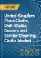 United Kingdom - Floor-Cloths, Dish-Cloths, Dusters and Similar Cleaning Cloths (Knitted or Crocheted) - Market Analysis, Forecast, Size, Trends and Insights - Product Thumbnail Image