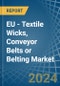 EU - Textile Wicks, Conveyor Belts or Belting - Market Analysis, Forecast, Size, Trends and Insights - Product Image