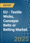 EU - Textile Wicks, Conveyor Belts or Belting - Market Analysis, Forecast, Size, Trends and Insights - Product Image