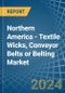 Northern America - Textile Wicks, Conveyor Belts or Belting - Market Analysis, Forecast, Size, Trends and Insights - Product Image