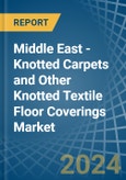 Middle East - Knotted Carpets and Other Knotted Textile Floor Coverings - Market Analysis, Forecast, Size, Trends and Insights- Product Image