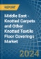 Middle East - Knotted Carpets and Other Knotted Textile Floor Coverings - Market Analysis, Forecast, Size, Trends and Insights - Product Thumbnail Image