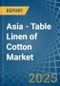 Asia - Table Linen of Cotton - Market Analysis, Forecast, Size, Trends and Insights - Product Thumbnail Image