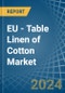 EU - Table Linen of Cotton - Market Analysis, Forecast, Size, Trends and Insights - Product Thumbnail Image