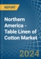 Northern America - Table Linen of Cotton - Market Analysis, Forecast, Size, Trends and Insights - Product Thumbnail Image