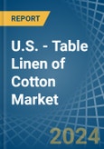 U.S. - Table Linen of Cotton - Market Analysis, Forecast, Size, Trends and Insights- Product Image