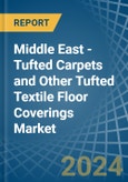 Middle East - Tufted Carpets and Other Tufted Textile Floor Coverings - Market Analysis, Forecast, Size, Trends and Insights- Product Image