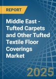 Middle East - Tufted Carpets and Other Tufted Textile Floor Coverings - Market Analysis, Forecast, Size, Trends and Insights- Product Image