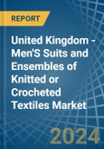 United Kingdom - Men'S Suits and Ensembles of Knitted or Crocheted Textiles - Market Analysis, Forecast, Size, Trends and Insights- Product Image