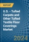 U.S. - Tufted Carpets and Other Tufted Textile Floor Coverings - Market Analysis, Forecast, Size, Trends and Insights - Product Thumbnail Image