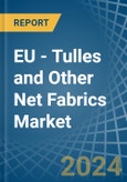 EU - Tulles and Other Net Fabrics - Market Analysis, Forecast, Size, Trends and Insights- Product Image