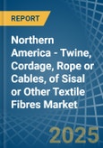 Northern America - Twine, Cordage, Rope or Cables, of Sisal or Other Textile Fibres - Market Analysis, Forecast, Size, Trends and Insights- Product Image