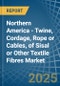 Northern America - Twine, Cordage, Rope or Cables, of Sisal or Other Textile Fibres - Market Analysis, Forecast, Size, Trends and Insights - Product Thumbnail Image