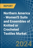 Northern America - Women'S Suits and Ensembles of Knitted or Crocheted Textiles - Market Analysis, Forecast, Size, Trends and Insights- Product Image