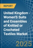 United Kingdom - Women'S Suits and Ensembles of Knitted or Crocheted Textiles - Market Analysis, Forecast, Size, Trends and Insights- Product Image