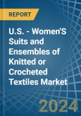 U.S. - Women'S Suits and Ensembles of Knitted or Crocheted Textiles - Market Analysis, Forecast, Size, Trends and Insights- Product Image