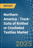 Northern America - Track-Suits of Knitted or Crocheted Textiles - Market Analysis, Forecast, Size, Trends and Insights- Product Image