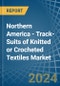 Northern America - Track-Suits of Knitted or Crocheted Textiles - Market Analysis, Forecast, Size, Trends and Insights - Product Thumbnail Image