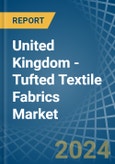 United Kingdom - Tufted Textile Fabrics - Market Analysis, Forecast, Size, Trends and Insights- Product Image
