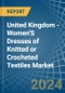 United Kingdom - Women'S Dresses of Knitted or Crocheted Textiles - Market Analysis, Forecast, Size, Trends and Insights - Product Thumbnail Image