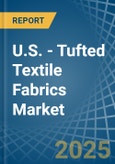 U.S. - Tufted Textile Fabrics - Market Analysis, Forecast, Size, Trends and Insights- Product Image