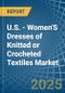 U.S. - Women'S Dresses of Knitted or Crocheted Textiles - Market Analysis, Forecast, Size, Trends and Insights - Product Thumbnail Image